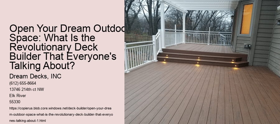 Open Your Dream Outdoor Space: What Is the Revolutionary Deck Builder That Everyone's Talking About?